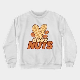 deez nuts shirt Crewneck Sweatshirt